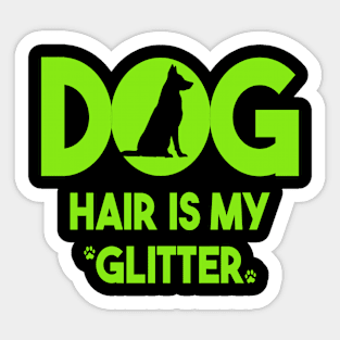 Dog Hair is My Glitter Sticker